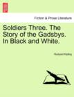 Image for Soldiers Three. the Story of the Gadsbys. in Black and White.
