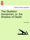 Image for The Skeleton Horseman; or, the Shadow of Death.