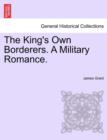 Image for The King&#39;s Own Borderers. a Military Romance.
