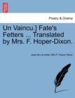 Image for Un Vaincu.] Fate&#39;s Fetters ... Translated by Mrs. F. Hoper-Dixon.