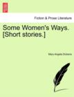 Image for Some Women&#39;s Ways. [Short Stories.]