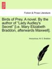 Image for Birds of Prey. a Novel. by the Author of Lady Audley&#39;s Secret [i.E. Mary Elizabeth Braddon, Afterwards Maxwell].