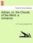 Image for Adrian, Or, the Clouds of the Mind : A Romance.