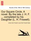 Image for Our Square Circle. a Novel. by the Late J. H. F. ... Completed by His Daughter (L. H. Friswell).
