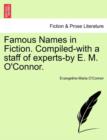 Image for Famous Names in Fiction. Compiled-With a Staff of Experts-By E. M. O&#39;Connor.