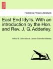 Image for East End Idylls. with an Introduction by the Hon. and REV. J. G. Adderley.