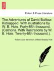 Image for The Adventures of David Balfour. Kidnapped. with Illustrations by W. B. Hole. Forty-Fifth Thousand. (Catriona. with Illustrations by W. B. Hole. Twenty-Fifth Thousand.).