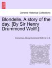 Image for Blondelle. a Story of the Day. [By Sir Henry Drummond Wolff.]