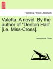 Image for Valetta. a Novel. by the Author of &quot;Denton Hall&quot; [I.E. Miss-Cross].