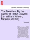 Image for The Melvilles. By the author of &quot;John Drayton&quot; [i.e. William Wilson, Minister at Etal.]