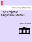 Image for The Empress Eugenie&#39;s Boudoir.