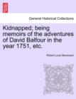 Image for Kidnapped; Being Memoirs of the Adventures of David Balfour in the Year 1751, Etc.