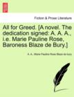 Image for All for Greed. [A Novel. the Dedication Signed : A. A. A., i.e. Marie Pauline Rose, Baroness Blaze de Bury.]