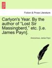 Image for Carlyon&#39;s Year. by the Author of &quot;Lost Sir Massingberd,&quot; Etc. [I.E. James Payn], Vol. I