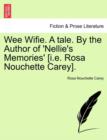 Image for Wee Wifie. a Tale. by the Author of &#39;Nellie&#39;s Memories&#39; [I.E. Rosa Nouchette Carey].