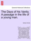 Image for The Days of His Vanity. a Passage in the Life of a Young Man.