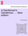Image for A Gentleman&#39;s Gentleman. ... New Edition.