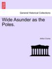Image for Wide Asunder as the Poles.