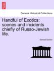 Image for Handful of Exotics : Scenes and Incidents Chiefly of Russo-Jewish Life.