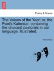 Image for The Voices of the Year; or, the Poet&#39;s Kalendar, containing the choicest pastorals in our language. Illustrated.