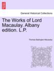 Image for The Works of Lord Macaulay. Albany edition. L.P.