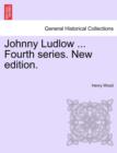 Image for Johnny Ludlow ... Fourth Series. New Edition.