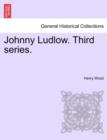 Image for Johnny Ludlow. Third Series.