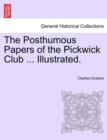 Image for The Posthumous Papers of the Pickwick Club ... Illustrated.
