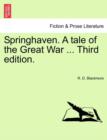 Image for Springhaven. A tale of the Great War ... Third edition.
