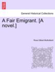 Image for A Fair Emigrant. [A Novel.]