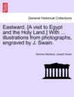 Image for Eastward. [A Visit to Egypt and the Holy Land.] with ... Illustrations from Photographs, Engraved by J. Swain.