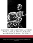Image for Lacking the Scientific Method : Junk Science, Fringe Science, and Pseudoscience Theories