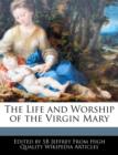 Image for An Unauthorized Guide to the Life and Worship of the Virgin Mary
