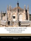 Image for Ecclesiology and the Topics of Church Government
