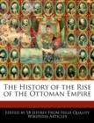 Image for The History of the Rise of the Ottoman Empire