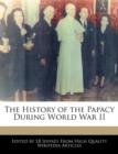 Image for The History of the Papacy During World War II
