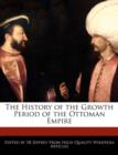 Image for The History of the Growth Period of the Ottoman Empire