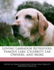 Image for Loving Labrador Retrievers : Famous Labs, Celebrity Lab Owners, and More
