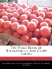 Image for The Huge Book of Hydroponics and Grow Rooms