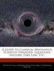 Image for A Guide to Classical Mechanics : Scientist Involved, Equations, History, Time Line, Etc.