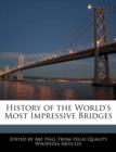 Image for History of the World&#39;s Most Impressive Bridges