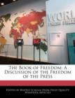 Image for The Book of Freedom: A Discussion of the Freedom of the Press