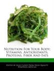 Image for Nutrition for Your Body; Vitamins, Antioxidants, Proteins, Fiber and Fats