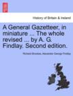 Image for A General Gazetteer, in miniature ... The whole revised ... by A. G. Findlay. New Edition.