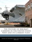 Image for The History of Aircraft Carriers in the United States Navy and Its Current Fleet