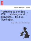 Image for Yorkshire by the Sea ... with ... Etchings and ... Drawings ... by J. A. Symington.