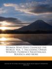 Image for Women Who Have Changed the World, Vol. 7, Including Oprah Winfrey, Florence Nightingale, Boudica and More