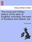 Image for The Naval and Military History of the Wars of England, Including, the Wars of Scotland and Ireland, Etc. Vol. V