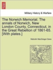Image for The Norwich Memorial. the Annals of Norwich, New London County, Connecticut, in the Great Rebellion of 1861-65. [With Plates.]