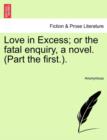 Image for Love in Excess; Or the Fatal Enquiry, a Novel. (Part the First.).